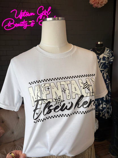 Mentally Elsewhere Tee