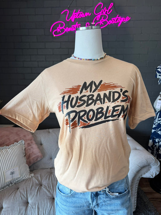 My Husband's Problem Tee
