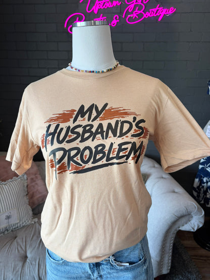 My Husband's Problem Tee
